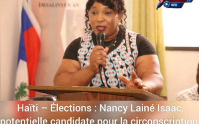 Haïti – Élections : Nancy Lainé Isaac, potentielle candidate pour la circonscription de Pétion-Ville