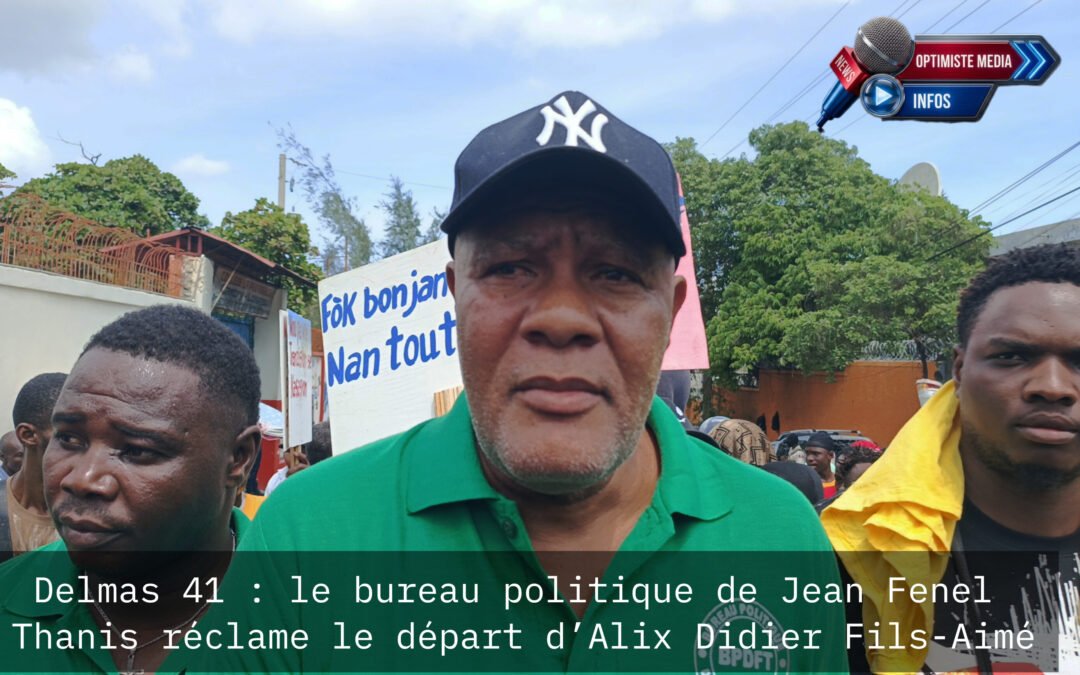 Delmas 41 : le bureau politique de Jean Fenel Thanis réclame le départ d’Alix Didier Fils-Aimé