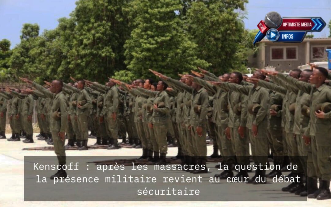 Kenscoff : après les massacres, la question de la présence militaire revient au cœur du débat sécuritaire